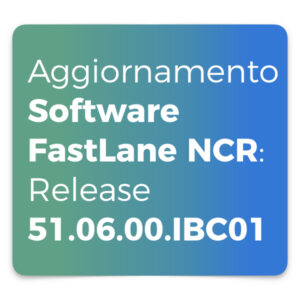 Aggiornamento Software FastLane NCR Release 51.06.00.IBC01