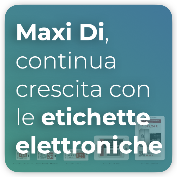 Maxi Di continua il progetto di crescita con le etichette elettroniche