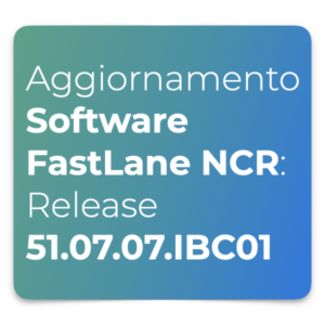 Aggiornamento software FastLane NCR Release 51.07.07.IBC01