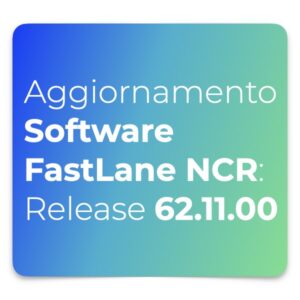 Aggiornamento Software FastLane NCR- Release 62.11.00